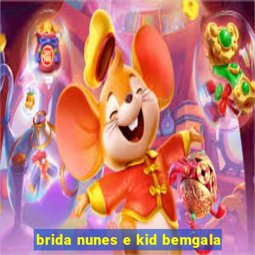 brida nunes e kid bemgala